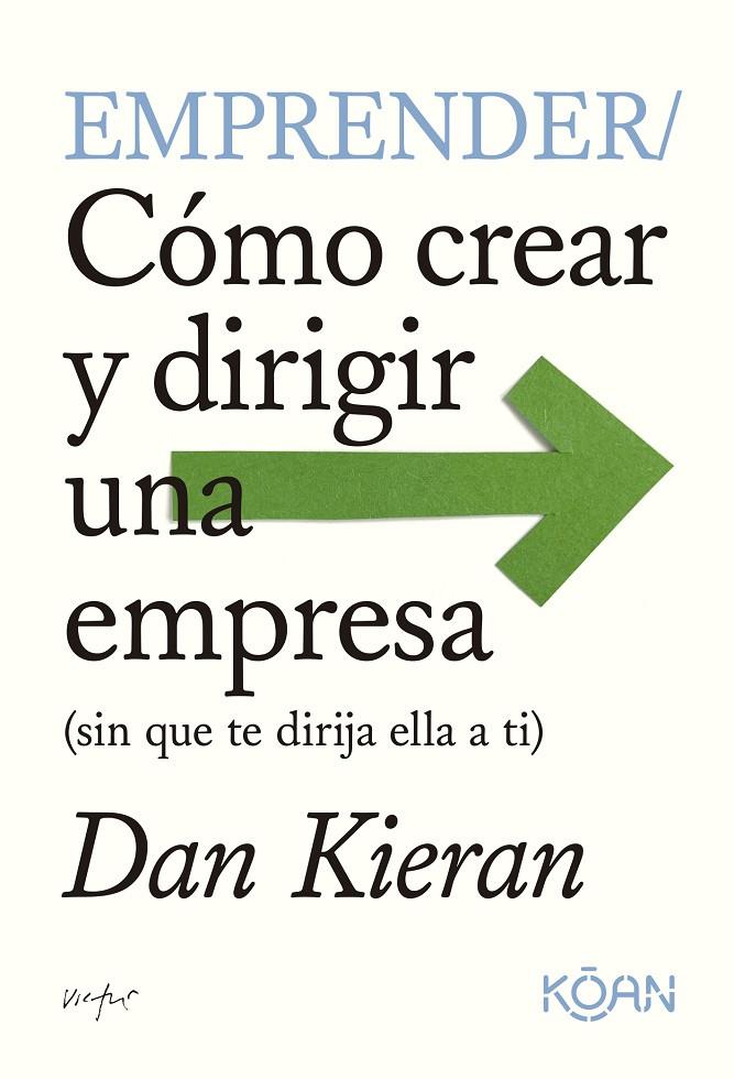 CÓMO CREAR Y DIRIGIR UNA EMPRESA (SIN QUE TE DIRIJA ELLA A TI) | 9788410358010 | KIERAN, DAN | Galatea Llibres | Llibreria online de Reus, Tarragona | Comprar llibres en català i castellà online