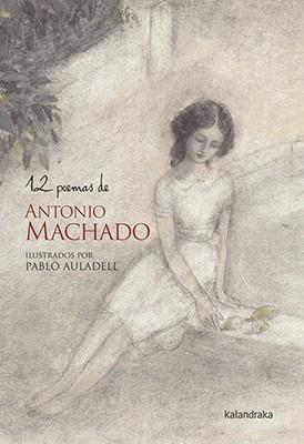 12 POEMAS DE ANTONIO MACHADO | 9788484640455 | AULADELL, PABLO -ILUS- | Galatea Llibres | Llibreria online de Reus, Tarragona | Comprar llibres en català i castellà online