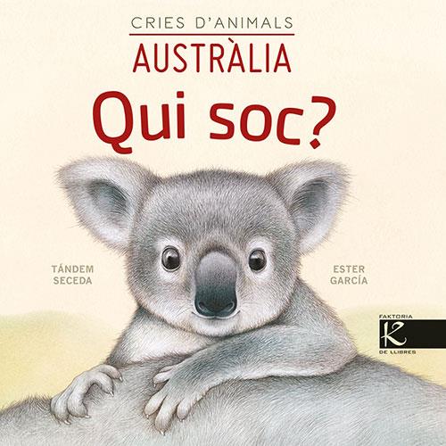 QUI SOC? CRIES D’ANIMALS - AUSTRÀLIA | 9788418558443 | PELAYO, ISABEL/GUTIÉRREZ, XULIO/MARTÍNEZ, PILAR/HERAS, CHEMA | Galatea Llibres | Librería online de Reus, Tarragona | Comprar libros en catalán y castellano online