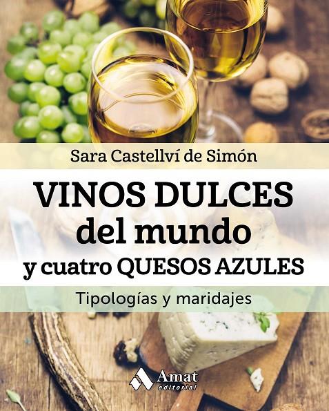 VINOS DULCES DEL MUNDO Y CUATRO QUESOS AZULES | 9788497359344 | CASTELLVÍ DE SIMÓN, SARA | Galatea Llibres | Llibreria online de Reus, Tarragona | Comprar llibres en català i castellà online