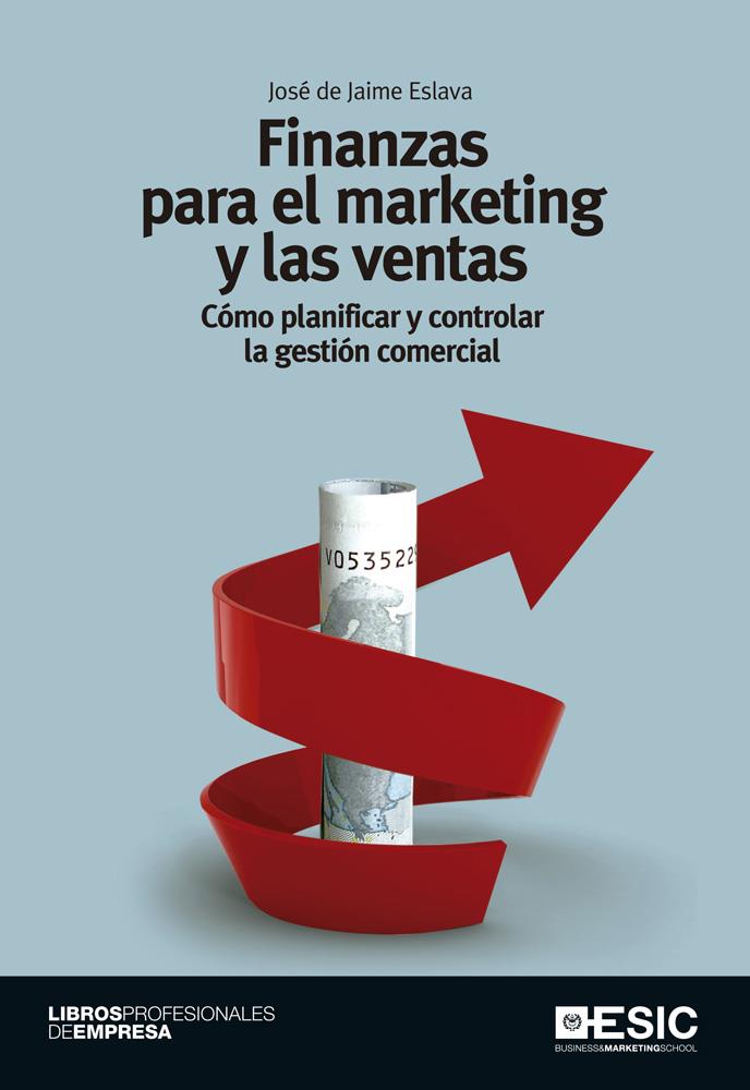 FINANZAS PARA EL MARKETING Y LAS VENTAS. CÓMO PLANIFICAR Y CONTROLAR LA GESTIÓN | 9788473569194 | DE JAIME ESLAVA, JOSÉ | Galatea Llibres | Llibreria online de Reus, Tarragona | Comprar llibres en català i castellà online