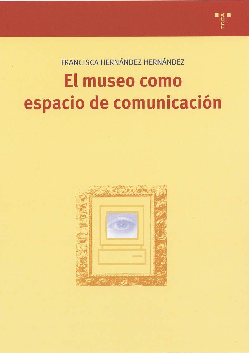 MUSEO COMO ESPACIO DE COMUNICACION, EL | 9788489427877 | HERNANDEZ HERNANDEZ | Galatea Llibres | Librería online de Reus, Tarragona | Comprar libros en catalán y castellano online