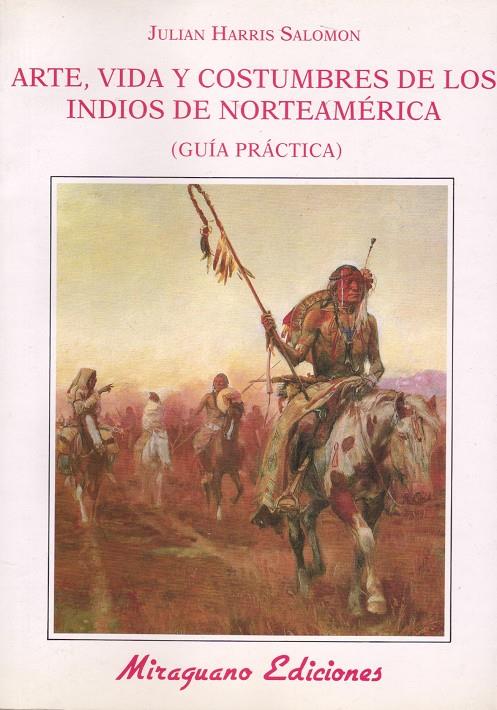 ARTE VIDA Y COSTUMBRES DE LOS INDIOS DE NORTEAMÉRICA. GUÍA PRÁCTICA | 9788478130900 | SALOMON, JULIAN HARRIS | Galatea Llibres | Llibreria online de Reus, Tarragona | Comprar llibres en català i castellà online