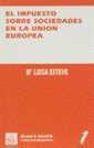 IMPUESTO SOBRE SOCIEDADES EN LA UNION EUROPEA | 9788480023214 | ESTEVE, MARIA LUISA | Galatea Llibres | Llibreria online de Reus, Tarragona | Comprar llibres en català i castellà online