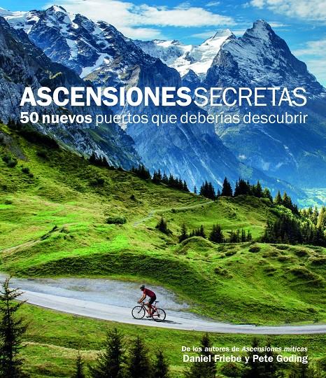 ASCENSIONES SECRETAS. 50 NUEVOS PUERTOS QUE DEBERÍAS DESCUBRIR | 9788415888109 | FRIEBE, DANIEL/PETE GODING | Galatea Llibres | Llibreria online de Reus, Tarragona | Comprar llibres en català i castellà online