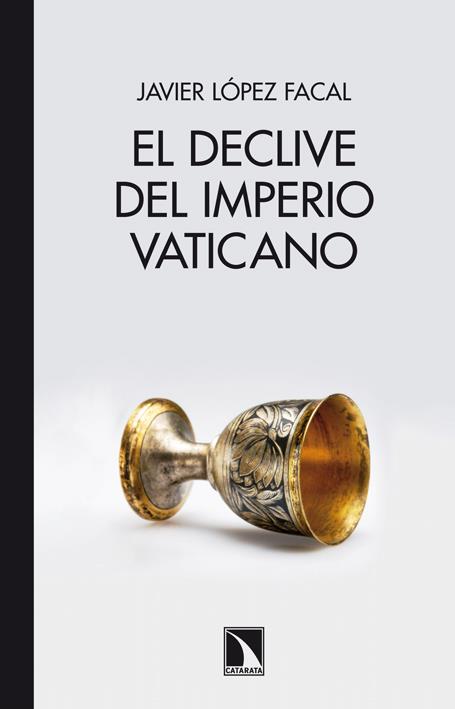 EL DECLIVE DEL IMPERIO VATICANO | 9788483197790 | LÓPEZ FACAL, JAVIER | Galatea Llibres | Librería online de Reus, Tarragona | Comprar libros en catalán y castellano online