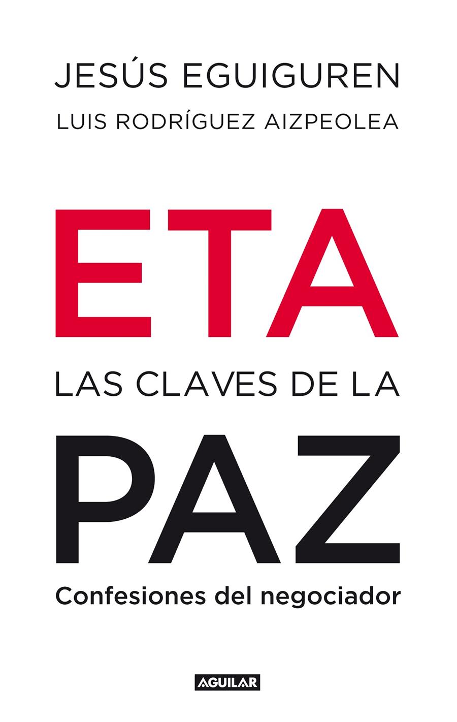 ETA. LAS CLAVES DE LA PAZ | 9788403100992 | EGUIGUREN IMAZ, JESUS/RODRIGUEZ AIZPEOLEA, LUIS | Galatea Llibres | Llibreria online de Reus, Tarragona | Comprar llibres en català i castellà online