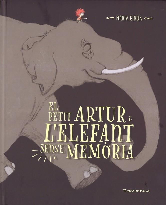 EL PETIT ARTUR I L'ELEFANT SENSE MEMORIA | 9788416578696 | GIRON, MARIA | Galatea Llibres | Llibreria online de Reus, Tarragona | Comprar llibres en català i castellà online