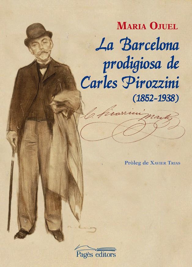 LA BARCELONA PRODIGIOSA DE CARLES PIROZZINI (1852-1938) | 9788499752761 | OJUEL SOLSONA, MARIA | Galatea Llibres | Llibreria online de Reus, Tarragona | Comprar llibres en català i castellà online