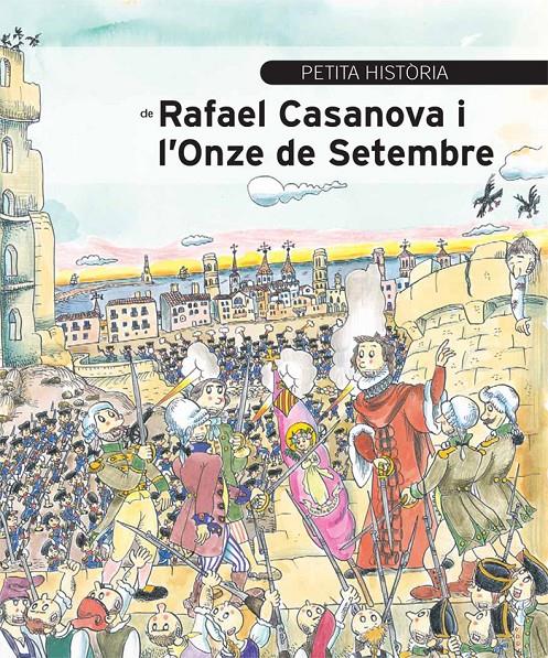 PETITA HISTÒRIA DE RAFAEL CASANOVA I L'ONZE DE SETEMBRE | 9788499792354 | AINAUD DE LASARTE, JOSEP M. | Galatea Llibres | Librería online de Reus, Tarragona | Comprar libros en catalán y castellano online