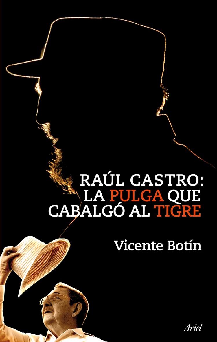 RAÚL CASTRO. LA PULGA QUE CABALGO AL TIGRE | 9788434469303 | BOTIN, VICENTE | Galatea Llibres | Llibreria online de Reus, Tarragona | Comprar llibres en català i castellà online