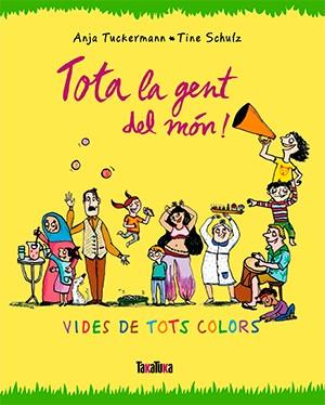 TOTA LA GENT DEL MON | 9788416003679 | TUCKERMANN | Galatea Llibres | Llibreria online de Reus, Tarragona | Comprar llibres en català i castellà online