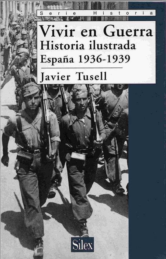 VIVIR EN GUERRA(Hª ILUSTRADA ESPAÑA 1936-1939) | 9788477371274 | TUSELL, JAVIER | Galatea Llibres | Librería online de Reus, Tarragona | Comprar libros en catalán y castellano online