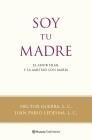 SOY TU MADRE | 9788408091592 | GUERRA, HECTOR / L. C. Y JUAN PABLO LEDESMA / L. C. | Galatea Llibres | Llibreria online de Reus, Tarragona | Comprar llibres en català i castellà online