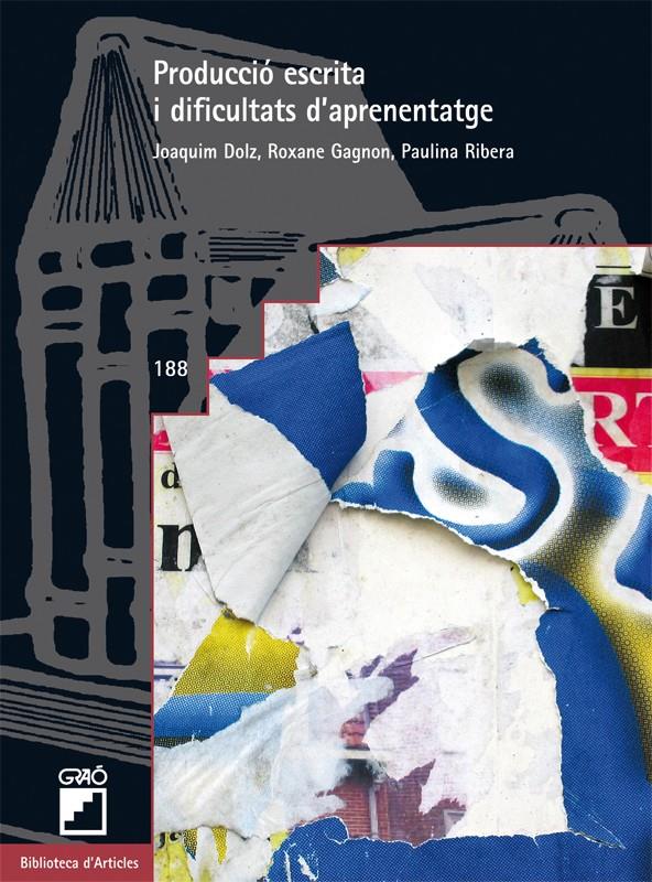 PRODUCCIO ESCRITA I DIFICULTATS D'APRENENTATGE | 9788499805023 | DOLZ, JOAQUIM/ GAGNON, ROXANE/ RIBERA, PAULINA | Galatea Llibres | Librería online de Reus, Tarragona | Comprar libros en catalán y castellano online