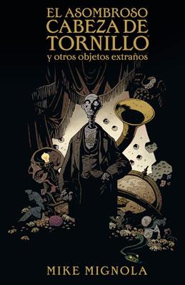 ASOMBROSO CABEZA DE TORNILLO Y OTROS OBJETOS EXTRAÑOS,EL | 9788467905076 | MIGNOLA, MIKE | Galatea Llibres | Llibreria online de Reus, Tarragona | Comprar llibres en català i castellà online