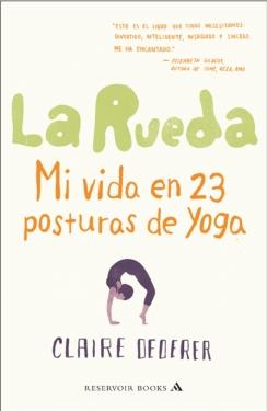 RUEDA, LA. MI VIDA EN 23 POSTURAS DE YOGA | 9788439724186 | DEDERER, CLAIRE | Galatea Llibres | Llibreria online de Reus, Tarragona | Comprar llibres en català i castellà online