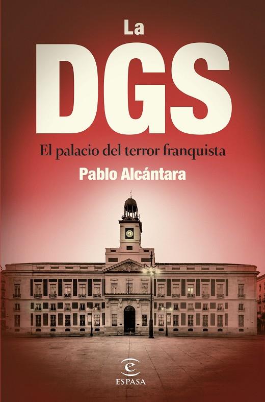 LA DGS. EL PALACIO DEL TERROR FRANQUISTA | 9788467072396 | ALCÁNTARA, PABLO | Galatea Llibres | Llibreria online de Reus, Tarragona | Comprar llibres en català i castellà online
