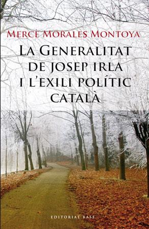 GENERALITAT DE JOSEP IRLA I L'EXILI POLITIC CATALA, LA | 9788492437177 | MORALES MONTOYA, MERCE | Galatea Llibres | Llibreria online de Reus, Tarragona | Comprar llibres en català i castellà online