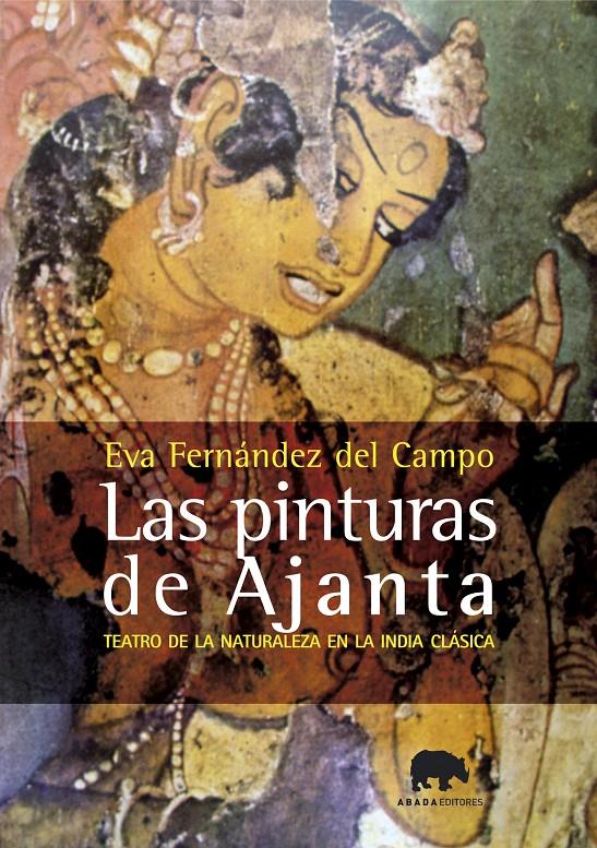 PINTURAS DE AJANTA : TEATRO DE LA NATURALEZA EN LA INDIA | 9788496775008 | FERNANDEZ DEL CAMPO, EVA (1966- ) | Galatea Llibres | Librería online de Reus, Tarragona | Comprar libros en catalán y castellano online