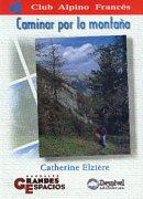 CAMINAR POR LA MONTAÑA | 9788489969469 | ELZIERE, CATHERINE | Galatea Llibres | Llibreria online de Reus, Tarragona | Comprar llibres en català i castellà online