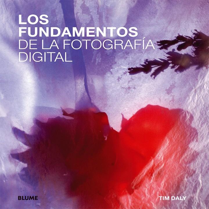 FUNDAMENTOS DE LA FOTOGRAFÍA DIGITAL | 9788415317869 | DALY, TIM | Galatea Llibres | Llibreria online de Reus, Tarragona | Comprar llibres en català i castellà online