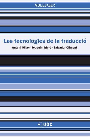 TECNOLOGIES DE LA TRADUCCIO, LES | 9788497886505 | OLIVER, ANTONI | Galatea Llibres | Llibreria online de Reus, Tarragona | Comprar llibres en català i castellà online