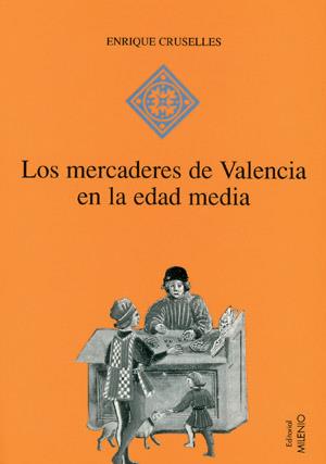 MERCADERES DE VALENCIA EN LA EDAD MEDIA | 9788489790681 | CRUSELLES, ENRIQUE | Galatea Llibres | Llibreria online de Reus, Tarragona | Comprar llibres en català i castellà online