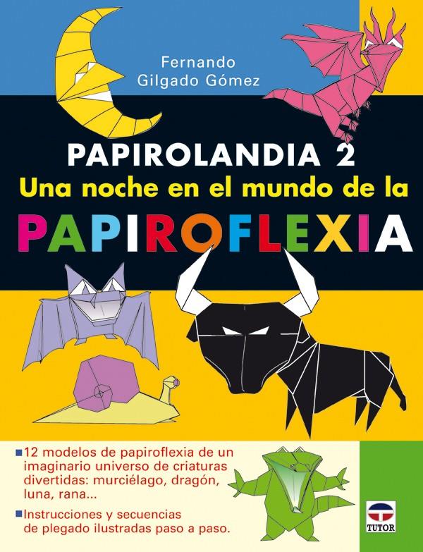 PAPIROLANDIA 2 UNA NOCHE EN EL MUNDO DE LA PAPIROFLEXIA | 9788479027414 | GILGADO GOMEZ,FERNANDO | Galatea Llibres | Llibreria online de Reus, Tarragona | Comprar llibres en català i castellà online