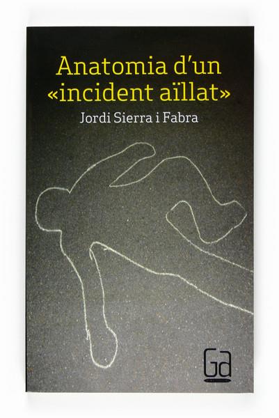 ANATOMIA D'UN "INCIDENT AILLAT" | 9788466123303 | SIERRA I FABRA, JORDI | Galatea Llibres | Llibreria online de Reus, Tarragona | Comprar llibres en català i castellà online