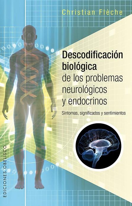 DESCODIFICACIóN BIOLóGICA DE LOS PROBLEMAS NEUROLóGICOS Y ENDOCRINOS | 9788491112457 | FLÈCHE, CHRISTIAN | Galatea Llibres | Llibreria online de Reus, Tarragona | Comprar llibres en català i castellà online