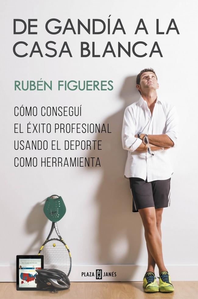 DE GANDÍA A LA CASA BLANCA | 9788401347276 | FIGUERES, RUBEN | Galatea Llibres | Llibreria online de Reus, Tarragona | Comprar llibres en català i castellà online