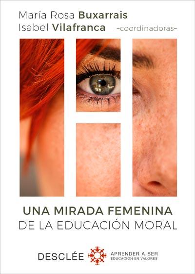 UNA MIRADA FEMENINA DE LA EDUCACIóN MORAL | 9788433029751 | BUXARRAIS ESTRADA, MªROSA/VILAFRANCA MANGUáN, ISABEL/AGUT MORELL, INGRID/AYUSTE GONZáLEZ, ANA MARíA/ | Galatea Llibres | Llibreria online de Reus, Tarragona | Comprar llibres en català i castellà online