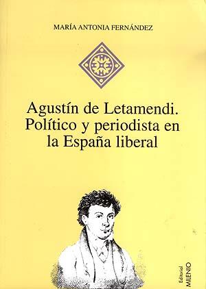 AGUSTIN DE LETAMENDI. POLITICO Y PERIODISTA ESPAÑA LIBERAL | 9788489790421 | FERNANDEZ, MARIA ANTONIA | Galatea Llibres | Llibreria online de Reus, Tarragona | Comprar llibres en català i castellà online