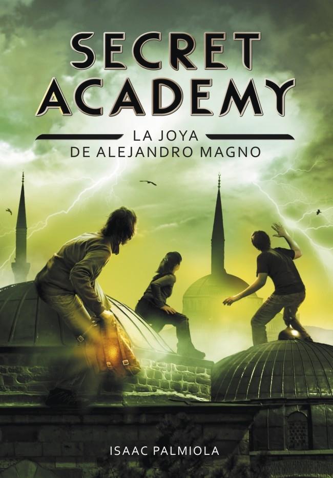 SECRET ACADEMY 2. LA JOYA DE ALEJANDRO MAGNO | 9788490431672 | PALMIOLA, ISAAC | Galatea Llibres | Llibreria online de Reus, Tarragona | Comprar llibres en català i castellà online