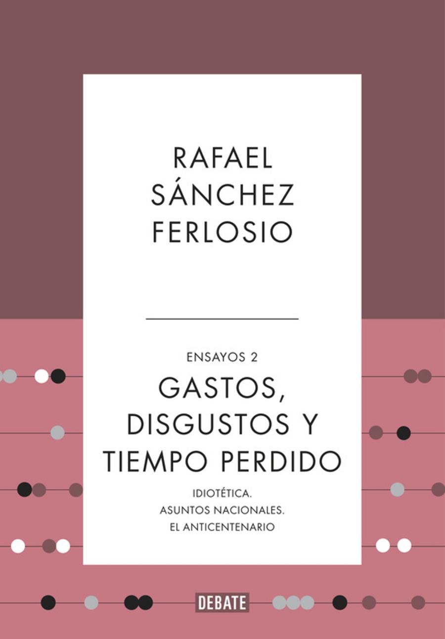 GASTOS, DISGUSTOS Y TIEMPO PERDIDO (ENSAYOS 2) | 9788410214361 | SÁNCHEZ FERLOSIO, RAFAEL | Galatea Llibres | Llibreria online de Reus, Tarragona | Comprar llibres en català i castellà online