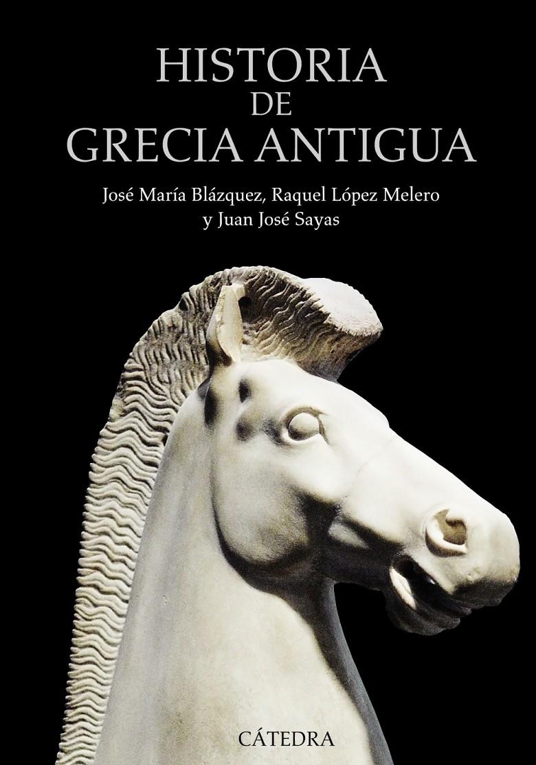 HISTORIA DE GRECIA ANTIGUA | 9788437630724 | LÓPEZ MELERO, RAQUEL/SAYAS, JUAN JOSÉ/BLÁZQUEZ, JOSÉ MARÍA | Galatea Llibres | Llibreria online de Reus, Tarragona | Comprar llibres en català i castellà online