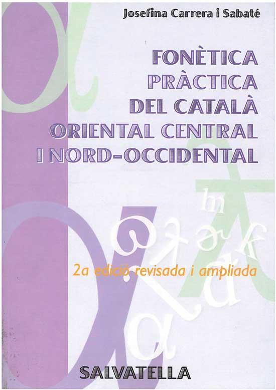 FONÈTICA PRÀCTICA DEL CATALÀ ORIENT CENTRAL I NORD-OCCIDENT. | 9788472108301 | CARRERA I SABATÉ, JOSEFINA | Galatea Llibres | Llibreria online de Reus, Tarragona | Comprar llibres en català i castellà online