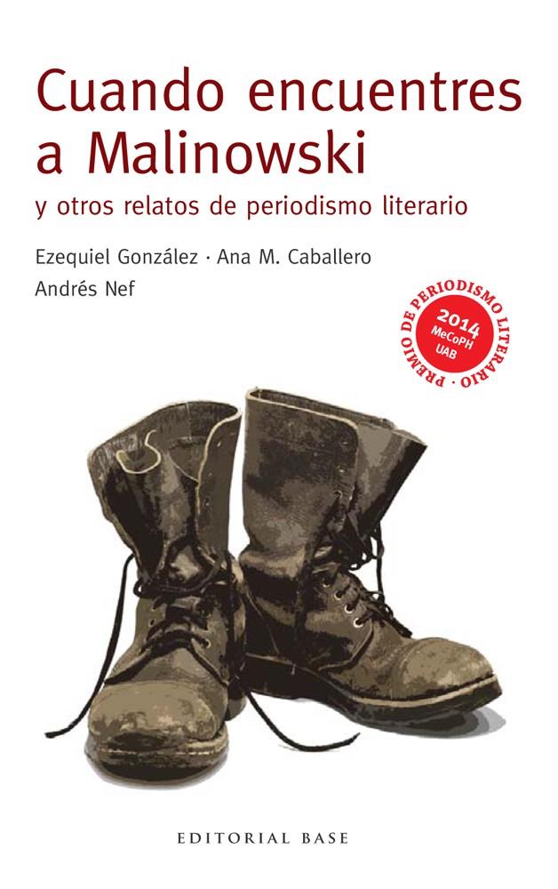 CUANDO ENCUENTRES A MALINOWSKI Y OTROS RELATOS DE PERIODISMO | 9788415706199 | Galatea Llibres | Librería online de Reus, Tarragona | Comprar libros en catalán y castellano online