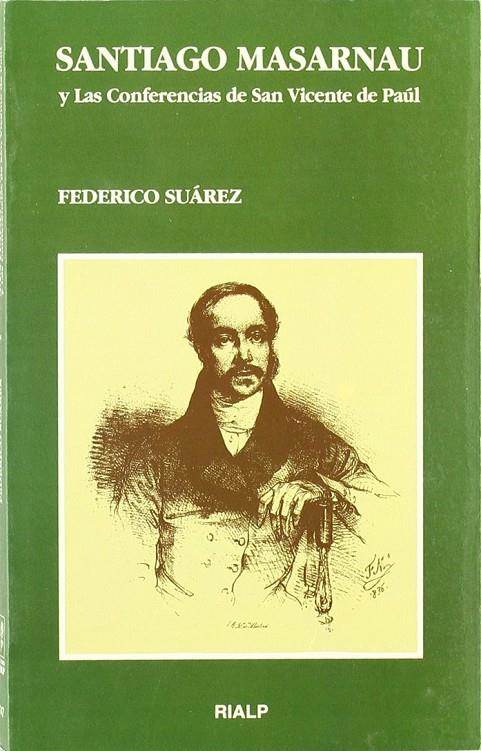 SANTIAGO MASARNAU Y LAS CONFERENCIAS DE SAN VICENTE DE PAÚL | 9788432130335 | SUÁREZ VERDEGUER , FEDERICO | Galatea Llibres | Llibreria online de Reus, Tarragona | Comprar llibres en català i castellà online