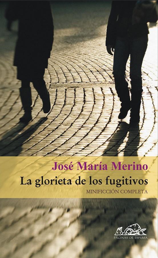 GLORIETA DE LOS FUGITIVOS : MINIFICCION COMPLETA | 9788495642967 | MERINO SANCHEZ, JOSE MARIA (1941- ) | Galatea Llibres | Llibreria online de Reus, Tarragona | Comprar llibres en català i castellà online