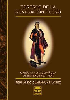 TOREROS DE LA GENERACION DEL 98 O UN A MANERA ESPAÑOLA DE EN | 9788479021986 | CLARAMUNT LOPEZ | Galatea Llibres | Llibreria online de Reus, Tarragona | Comprar llibres en català i castellà online