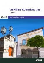 AUXILIARS ADMINISTRATIUS DE CORPORACIONS LOCALS. TEMARI 1 | 9788410770874 | ADAMS | Galatea Llibres | Librería online de Reus, Tarragona | Comprar libros en catalán y castellano online