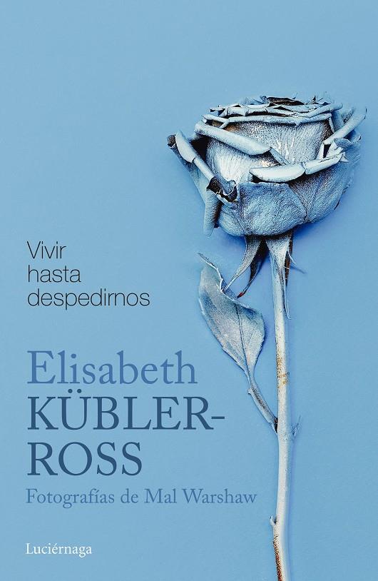 VIVIR HASTA DESPEDIRNOS | 9788416694884 | KüBLER-ROSS, ELISABETH | Galatea Llibres | Llibreria online de Reus, Tarragona | Comprar llibres en català i castellà online