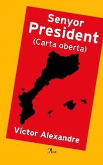 SENYOR PRESIDENT -CARTA OBERTA- | 9788484376415 | ALEXANDRE, VICTOR | Galatea Llibres | Llibreria online de Reus, Tarragona | Comprar llibres en català i castellà online