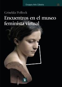 ENCUENTROS EN EL MUSEO VIRTUAL FEMINISTA | 9788437626918 | POLLOCK, GRISELDA | Galatea Llibres | Librería online de Reus, Tarragona | Comprar libros en catalán y castellano online