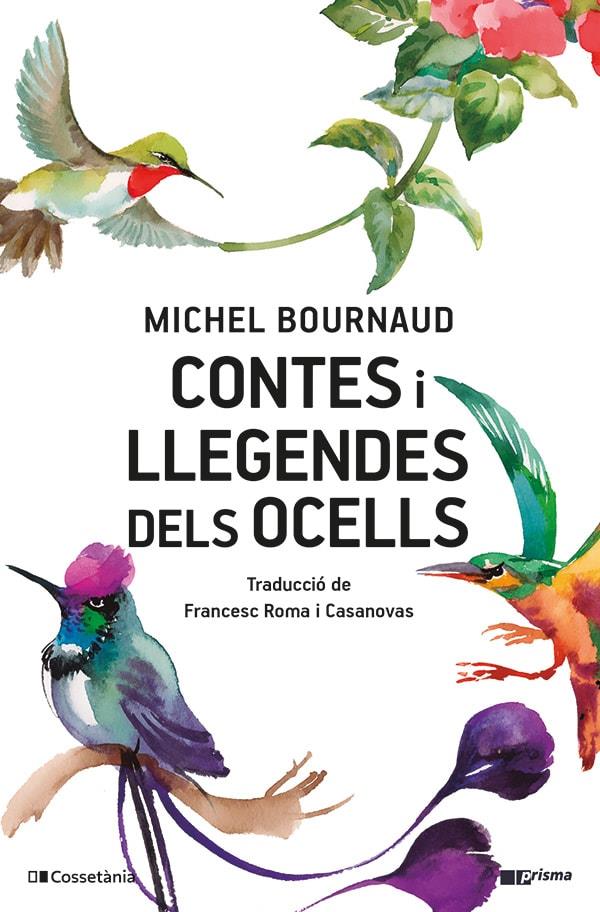 CONTES I LLEGENDES DELS OCELLS | 9788413563038 | BOURNAUD, MICHEL | Galatea Llibres | Llibreria online de Reus, Tarragona | Comprar llibres en català i castellà online