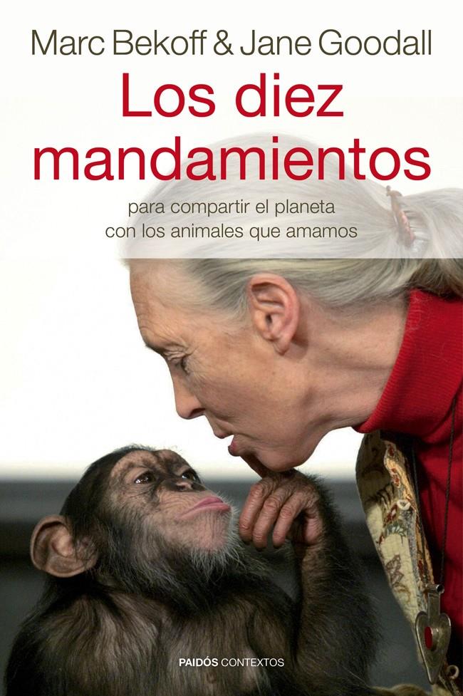 LOS DIEZ MANDAMIENTOS PARA COMPARTIR EL PLANETA CON LOS ANIMALES QUE AMAMOS | 9788449328947 | GOODALL, JANE/MARC BEKOFF | Galatea Llibres | Librería online de Reus, Tarragona | Comprar libros en catalán y castellano online