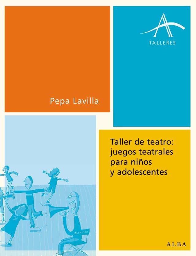 TALLER DE TEATRO: JUEGOS TEATRALES PARA NIÑOS | 9788484283072 | LAVILLA, PEPA | Galatea Llibres | Librería online de Reus, Tarragona | Comprar libros en catalán y castellano online