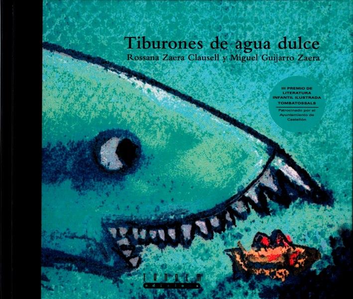 TIBURONES DE AGUA DULCE | 9788481313666 | ZAERA CLAUSELL, ROSSANA ; GUIJARRO ZAERA, MIGUEL | Galatea Llibres | Llibreria online de Reus, Tarragona | Comprar llibres en català i castellà online